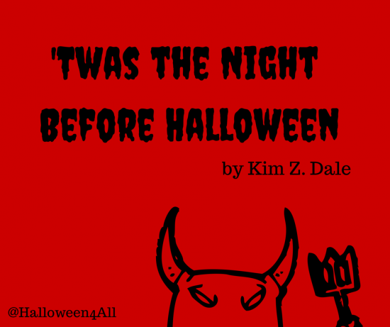 ‘Twas the Night Before Halloween (A Devil’s Night Poem) – Kim Z. Dale