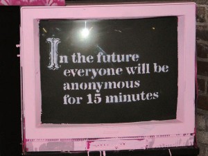 in the future everyone will be anonymous for 15 minutes